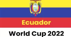 Ecuador World Cup Team – FIFA Qatar World Cup 2022