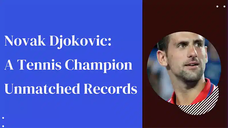 Novak Djokovic: A Tennis Champion