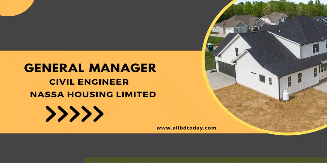 General Manager-Civil Engineer at Nassa Housing Limited