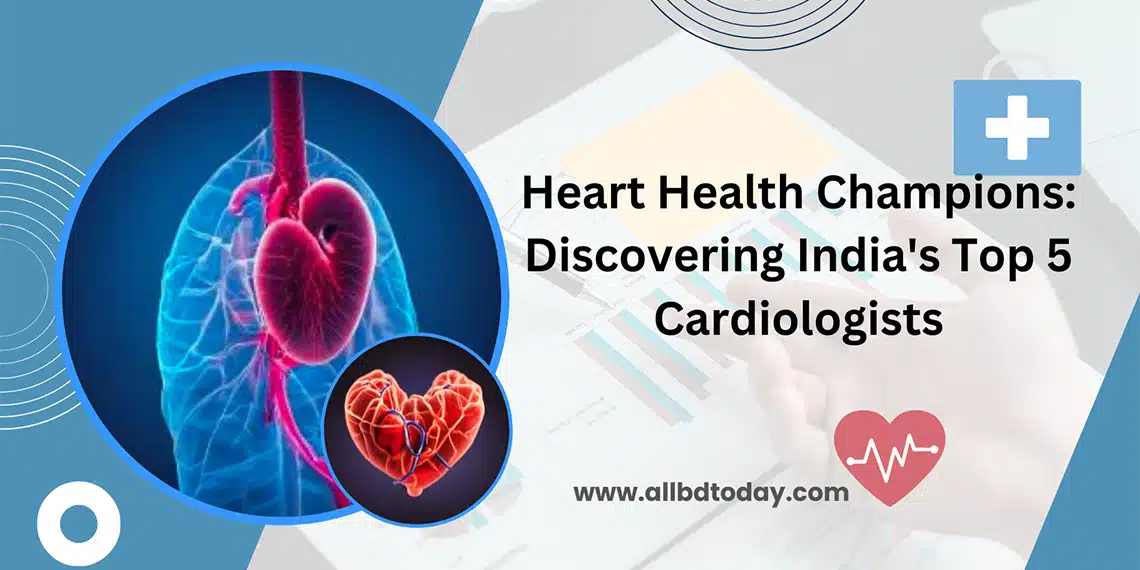 The Top 5 Cardiac Specialists in India