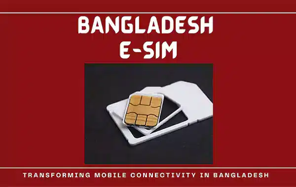 eSIM Revolution in Bangladesh