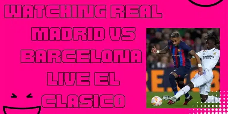 Real Madrid Vs Barcelona Live EL Clasico
