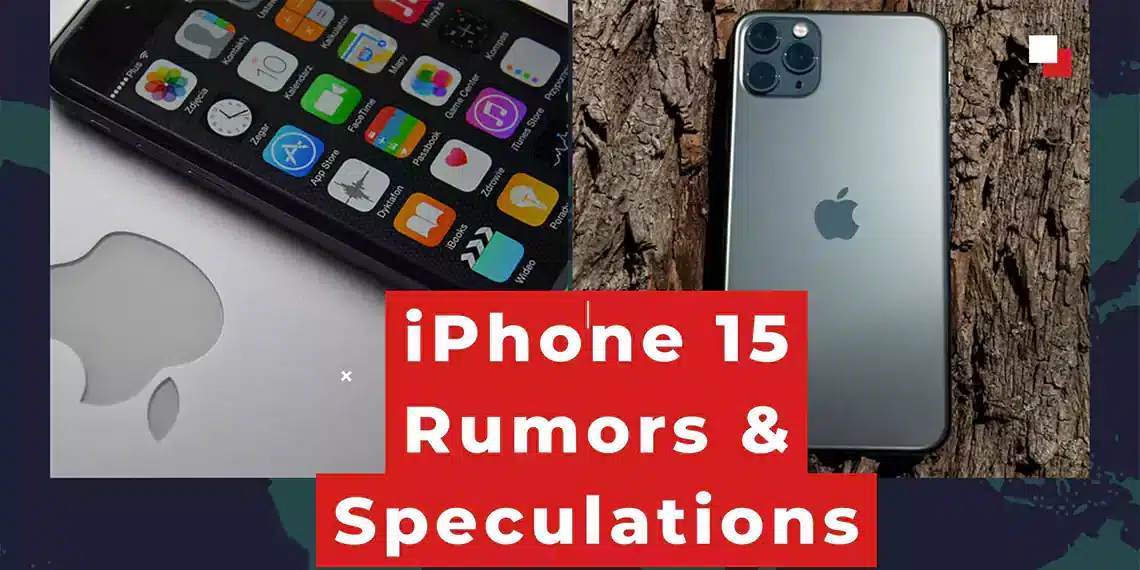 iPhone 15 Rumors and Speculations