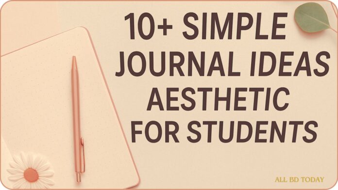 10+Simple Journal Ideas Aesthetic for Students