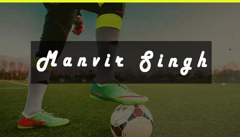 manvir-singh-indian-star-football-player-in-2022-all-bd-today