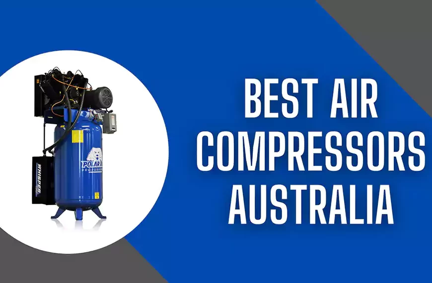 Home Air Compressor Australia | The Ultimate Guide to Choosing the Best Air Compressor in Australia | Top Models